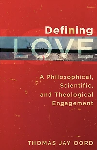 Defining Love: A Philosophical, Scientific, and Theological Engagement
