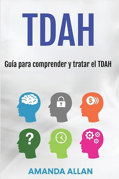 Tdah: Guía para comprender y tratar el TDAH