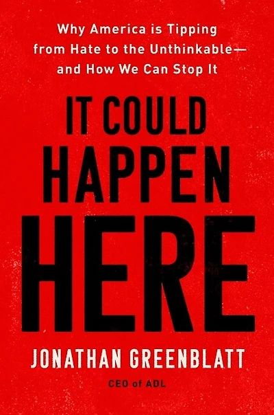 It Could Happen Here: Why America Is Tipping From Hate To The Unthinkable-and How We Can Stop