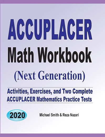 Accuplacer Math Workbook: Exercises, Activities, and Two Full-Length Accuplacer Math Practice Tests