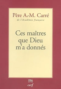 Ces maîtres que Dieu m'a donnés