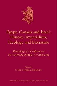 Egypt, Canaan and Israel: History, Imperialism, Ideology and Literature: Proceedings of a Conference at the University of Haifa, 3-7 May 2009