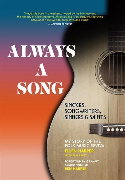 Always a Song: Singers, Songwriters, Sinners, and Saints – My Story of the Folk Music Revival