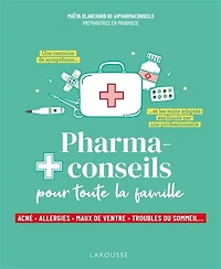 Pharmaconseils pour toute la famille : acné, allergies, maux de ventre, troubles du sommeil... une centaine symptômes et les soins adaptés expliqués par professionnelle: