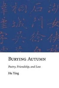 Burying Autumn: Poetry, Friendship, And Loss