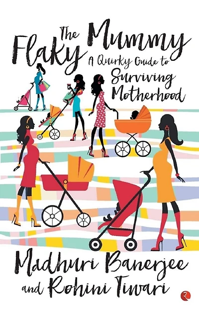 The Flaky Mummy: A Quirky Guide to Surviving Motherhood