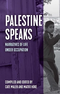 Palestine Speaks: Narratives Of Life Under Occupation