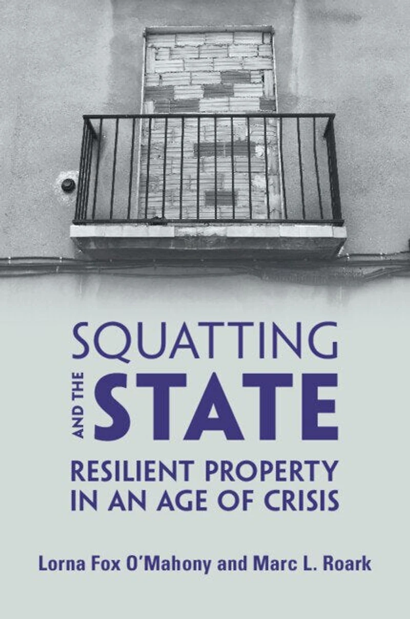Squatting and the State: Resilient Property an Age of Crisis