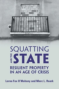 Squatting and the State: Resilient Property an Age of Crisis