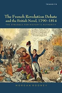 The French Revolution Debate and British Novel, 1790-1814: Struggle for History's Authority