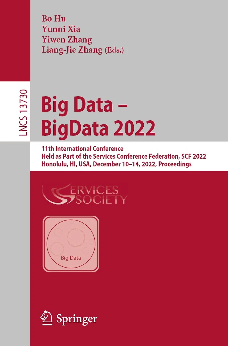 Big Data - BigData 2022: 11th International Conference, Held as Part of the Services Conference Federation, SCF 2022, Honolulu, HI, USA, December 10-14, Proceedings