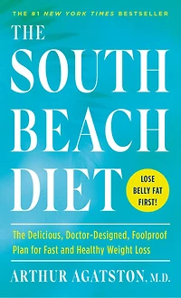 The South Beach Diet: Delicious, Doctor-designed, Foolproof Plan For Fast And Healthy Weight Loss