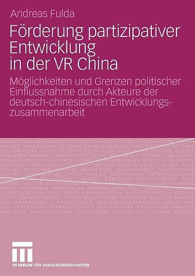 Förderung partizipativer Entwicklung in der VR China: Möglichkeiten und Grenzen politischer Einflussnahme durch Akteure der deutsch-chinesischen Entwicklungszusammenarbeit (2003-2006)