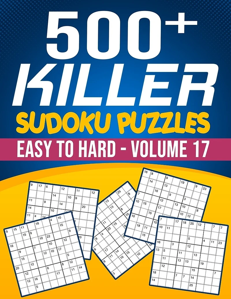 500 Killer Sudoku Volume 17: Fill In Puzzles Book Killer Sudoku Logic 500 Easy To Hard Puzzles For Adults, Seniors And Killer Sudoku lovers Fresh, fun, and easy-to-read