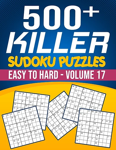 500 Killer Sudoku Volume 17: Fill In Puzzles Book Killer Sudoku Logic 500 Easy To Hard Puzzles For Adults, Seniors And Killer Sudoku lovers Fresh, fun, and easy-to-read