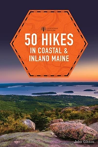 50 Hikes Coastal and Inland Maine: Walks Vacationland, 5th Edition