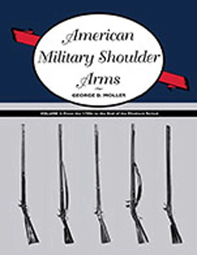 American Military Shoulder Arms, Volume II: From the 1790s to End of Flintlock Period
