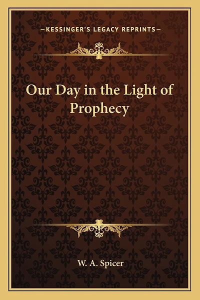 Our Day in the Light of Prophecy