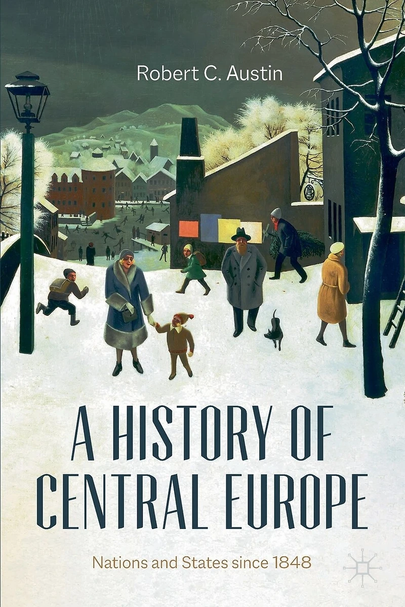 A History Of Central Europe: Nations And States Since 1848
