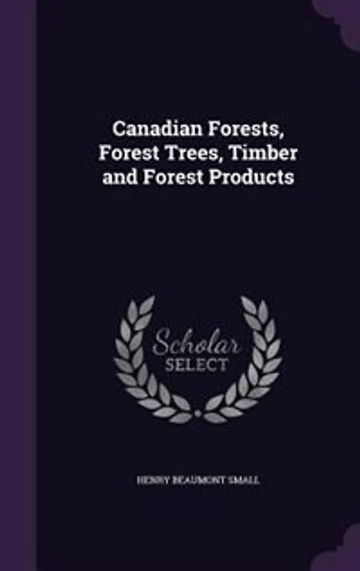 Canadian Forests, Forest Trees, Timber and Forest Products