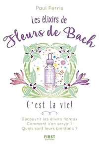 Les élixirs des fleurs du Dr Bach, c'est la vie !
