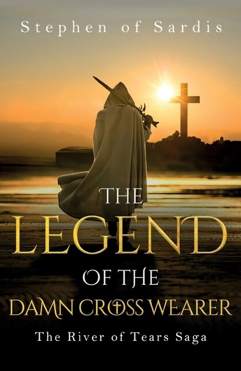 The Legend of The Damn Cross Wearer (The River of Tears Saga)