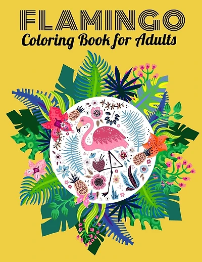 Flamingo Coloring Book for Adults: An Adult Coloring Book with Fun, Easy, flower pattern and Relaxing Coloring Pages