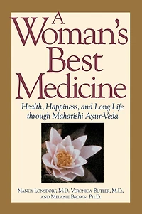 A Woman's Best Medicine: Health, Happiness, And Long Life Through Maharishi Ayur-veda