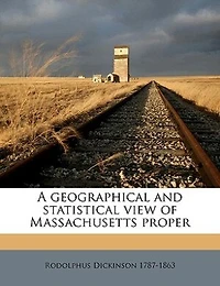 A Geographical and Statistical View of Massachusetts Proper