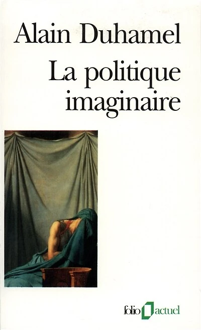 La politique imaginaire: les mythes politiques français
