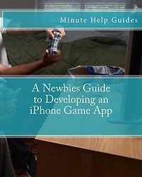 A Newbies Guide to Developing an iPhone Game App