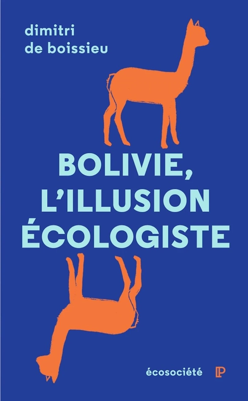 Bolivie, l'illusion écologiste: voyage entre nature et politique au pays d'Evo Morales
