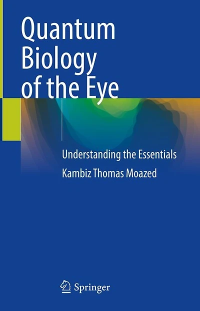Quantum Biology of the Eye: Understanding Essentials