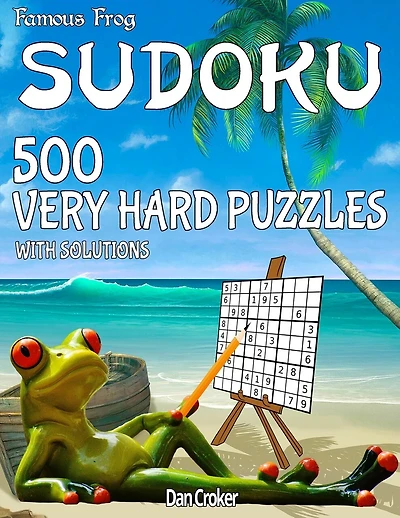 Famous Frog Sudoku 500 Very Hard Puzzles With Solutions: A Beach Bum Sudoku Series Book
