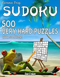 Famous Frog Sudoku 500 Very Hard Puzzles With Solutions: A Beach Bum Sudoku Series Book