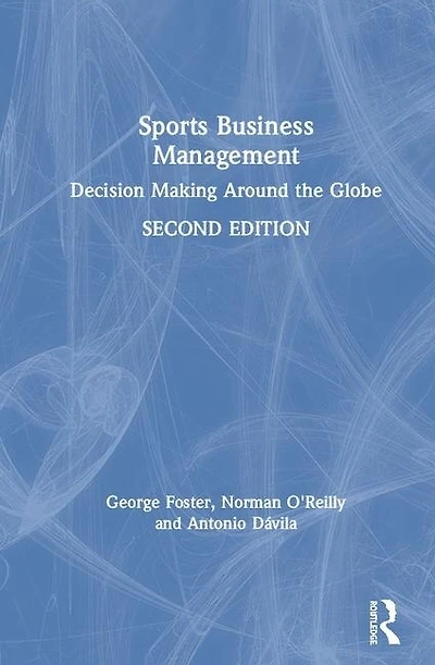 Sports Business Management: Decision Making Around the Globe