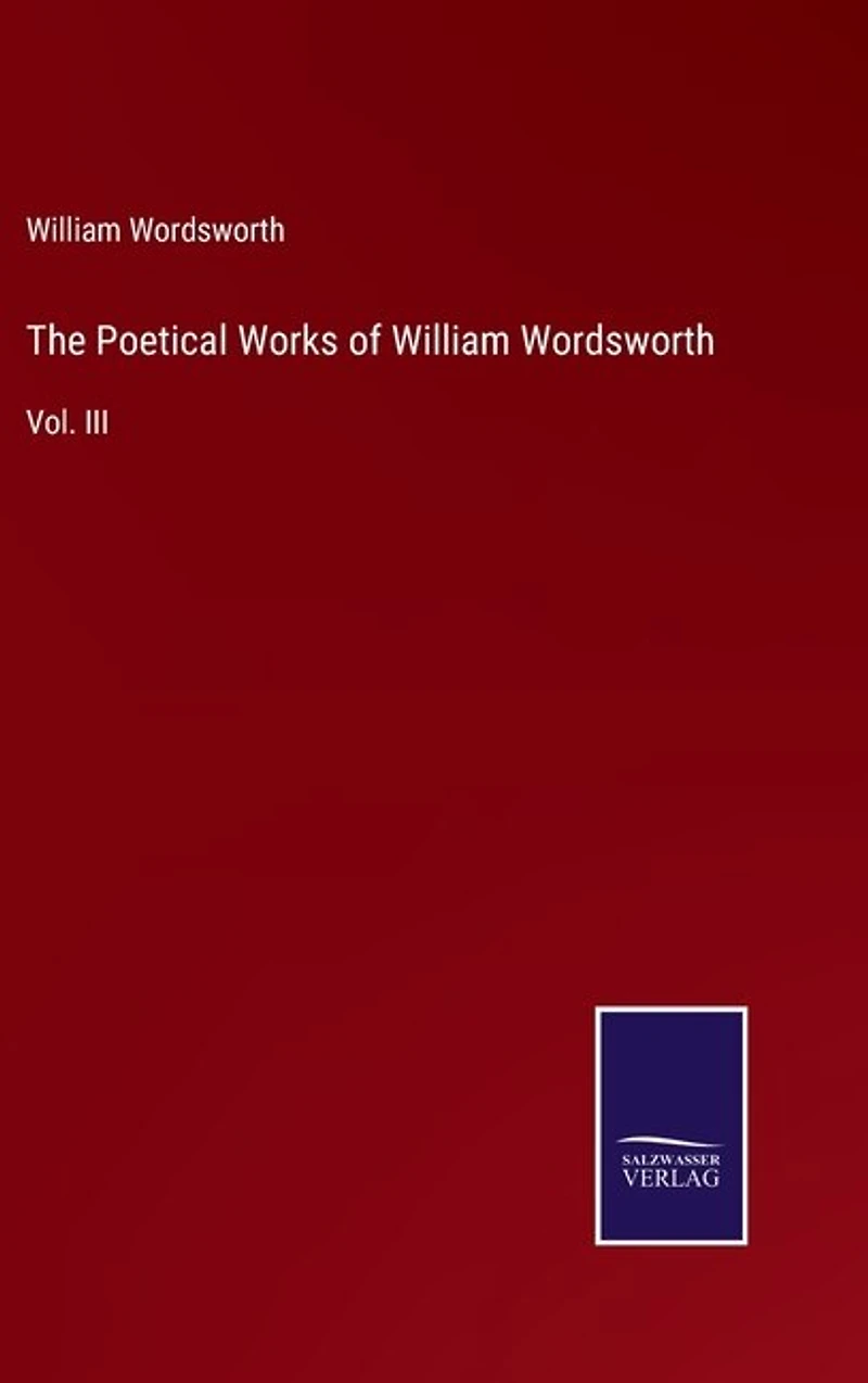 The Poetical Works of William Wordsworth: Vol. III