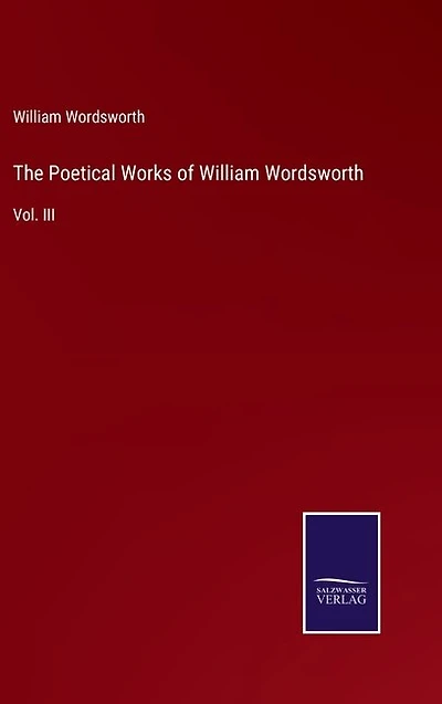 The Poetical Works of William Wordsworth: Vol. III