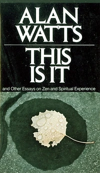 This Is It: And Other Essays On Zen Spiritual Experience