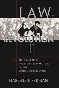 Law and Revolution: the Impact of Protestant Reformations on Western Legal Tradition