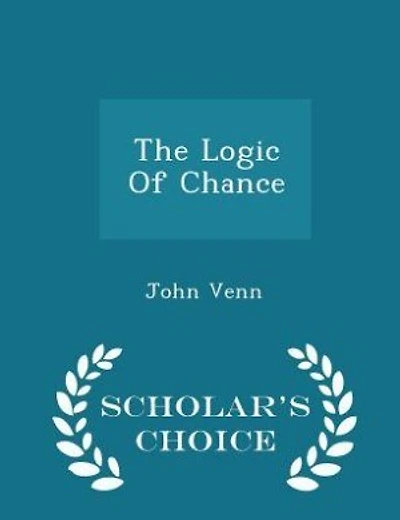 The Logic Of Chance - Scholar's Choice Edition