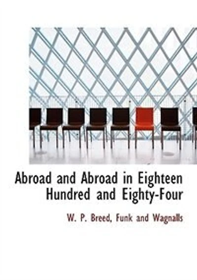 Abroad and Eighteen Hundred Eighty-Four
