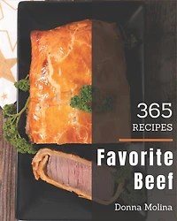 365 Favorite Beef Recipes: More Than a Beef Cookbook
