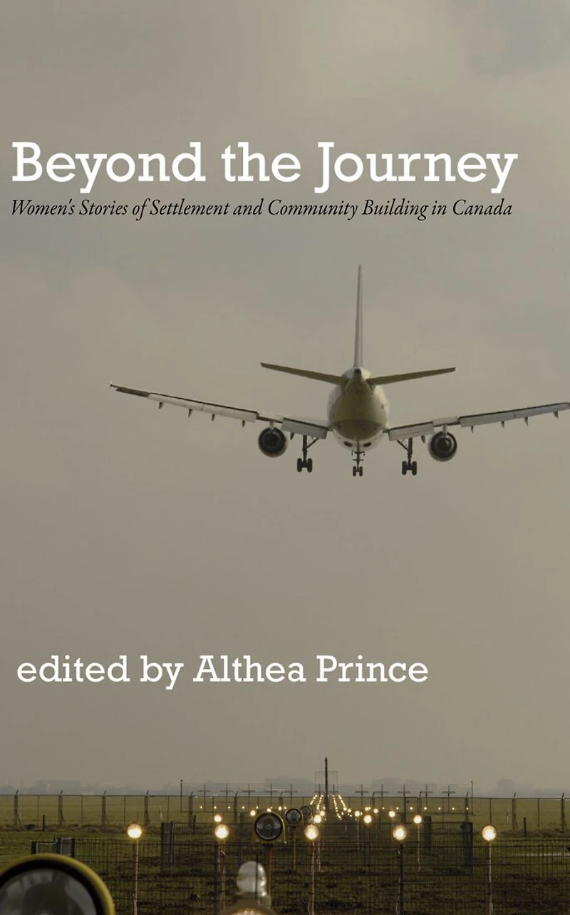 Beyond the Journey: Women's Stories of Settlement and Community Building Canada