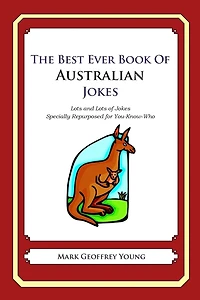The Best Ever Book of Australian Jokes: Lots and Lots of Jokes Specially Repurposed for You-Know-Who
