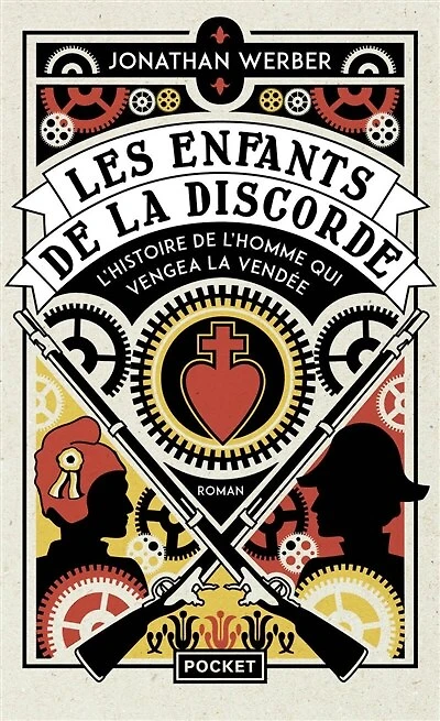 Les enfants de la discorde: l'histoire de l'homme qui vengea la Vendée