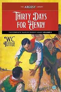 Thirty Days for Henry: The Complete Tales of Sheriff Henry, Volume 6