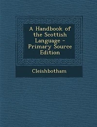 A Handbook of the Scottish Language