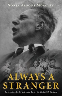 Always a Stranger: Persecution, Exile, and Hope during the Early 20th Century