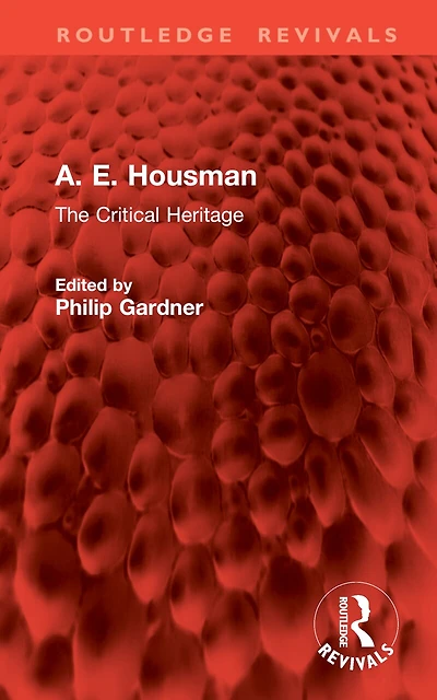 A. E. Housman: The Critical Heritage